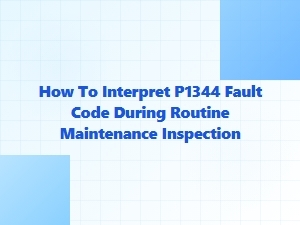 How to Interpret the P1344 Fault Code During Routine Maintenance
