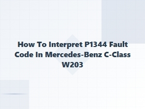 How to Interpret the P1344 Fault Code in a Mercedes-Benz C-Class W203