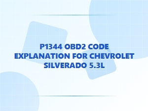 P1344 Obd2 Code Explanation for Chevrolet Silverado 5.3l